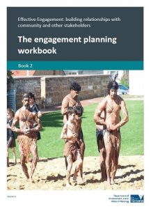 Effective Engagement: building relationships with community and other stakeholders. Book 2: The engagement planning workbook